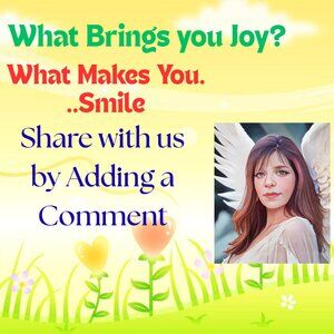 Share Your Joy...Add a comment to what brings you joy
